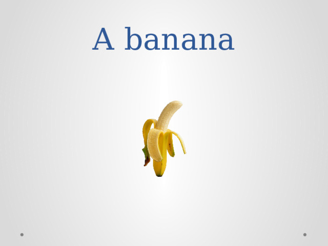 A banana 