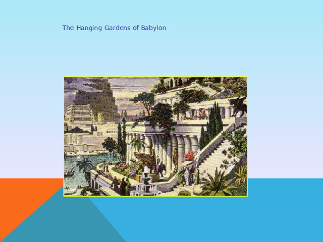 The Hanging Gardens of Babylon 