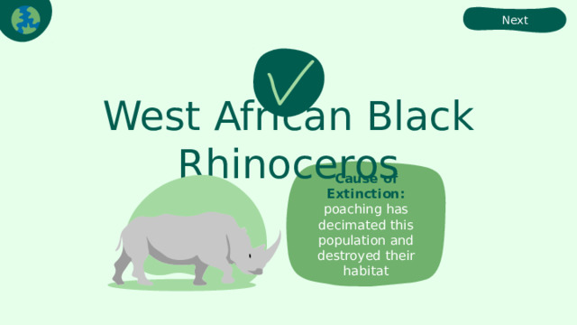 Next West African Black Rhinoceros Cause of Extinction:  poaching has decimated this population and destroyed their habitat 