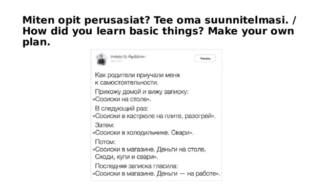 Miten opit perusasiat? Tee oma suunnitelmasi. / How did you learn basic things? Make your own plan. 