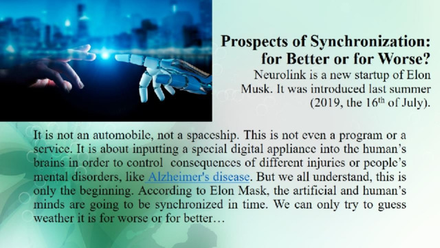 Prospects of Synchronization:  for Better or for Worse?  Neurolink is a new startup of Elon Musk. It was introduced last summer (2019, the 16 th of July). 
