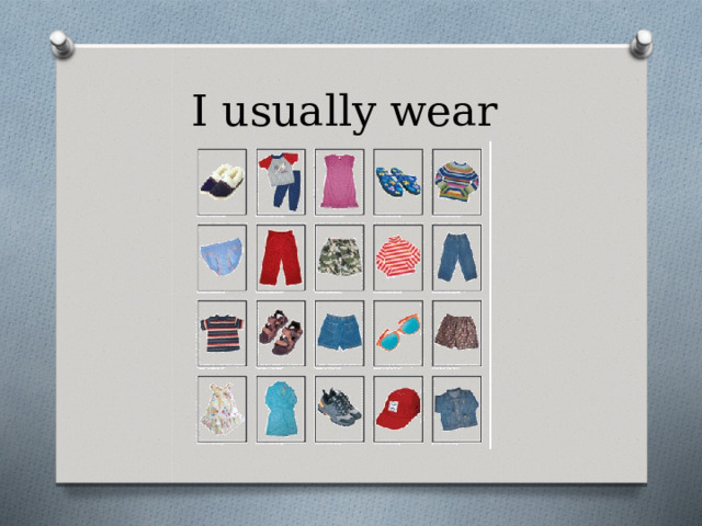 I usually wear 