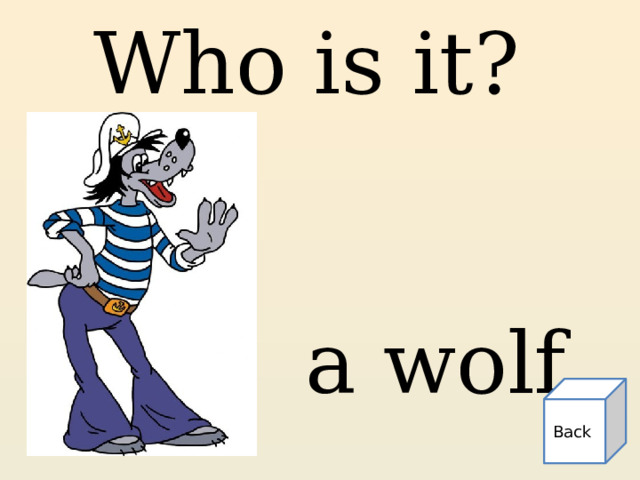 Who is it? a wolf Back 