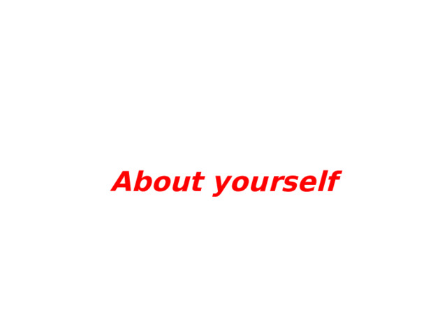 About yourself 