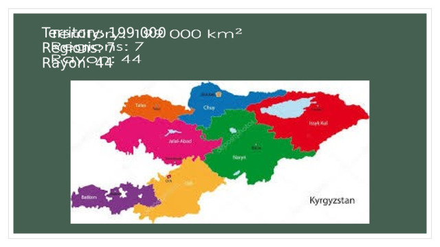 Territory: 199 000  Regions: 7  Rayon: 44   