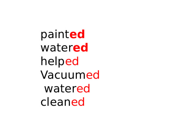 paint ed  water ed  help ed  Vacuum ed  water ed  clean ed 