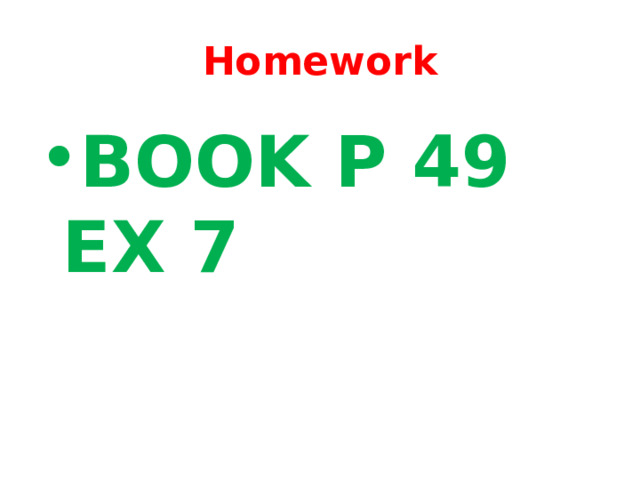 Нomework BOOK P 49 EX 7 