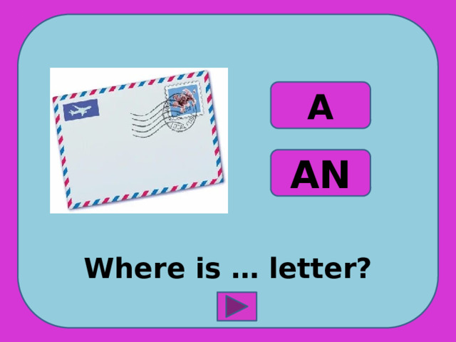 Where is … letter? A AN 
