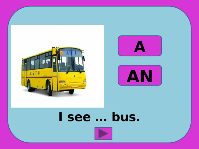 I see … bus. A AN 