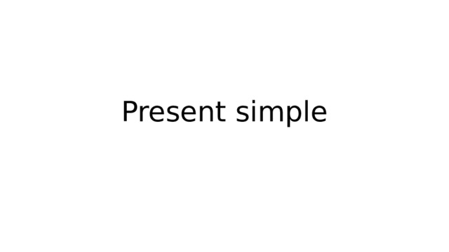 Present simple 