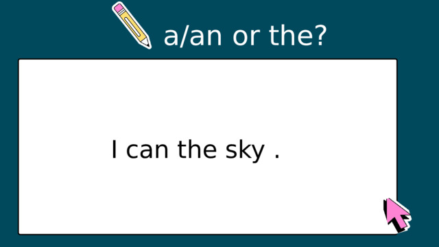 a/an or the? I can the sky . 