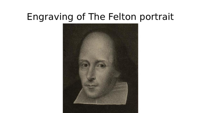 Engraving of The Felton portrait 