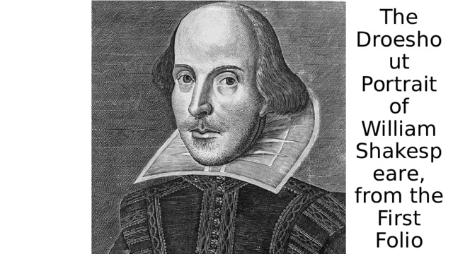 The Droeshout Portrait of William Shakespeare, from the First Folio 