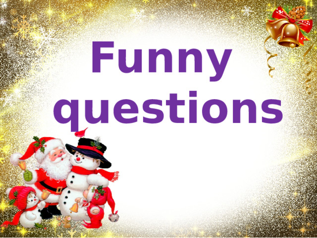 Funny questions 