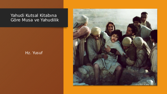Yahudi Kutsal Kitabına Göre Musa ve Yahudilik Hz. Yusuf 