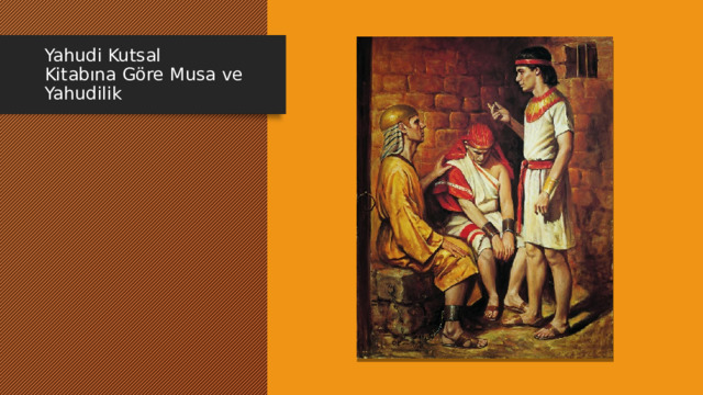 Yahudi Kutsal Kitabına Göre Musa ve Yahudilik 