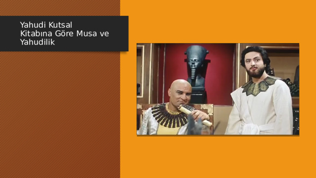 Yahudi Kutsal Kitabına Göre Musa ve Yahudilik 