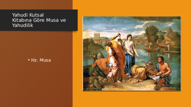 Yahudi Kutsal Kitabına Göre Musa ve Yahudilik Hz. Musa 