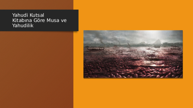 Yahudi Kutsal Kitabına Göre Musa ve Yahudilik 