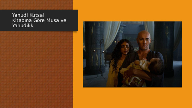 Yahudi Kutsal Kitabına Göre Musa ve Yahudilik 