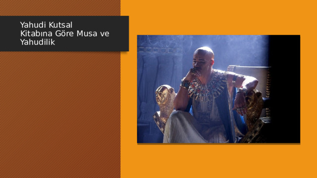 Yahudi Kutsal Kitabına Göre Musa ve Yahudilik 