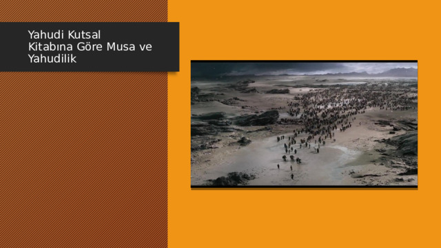 Yahudi Kutsal Kitabına Göre Musa ve Yahudilik 