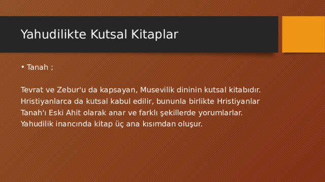 Yahudilikte Kutsal Kitaplar Tanah ; Tevrat ve Zebur'u da kapsayan, Musevilik dininin kutsal kitabıdır. Hristiyanlarca da kutsal kabul edilir, bununla birlikte Hristiyanlar Tanah'ı Eski Ahit olarak anar ve farklı şekillerde yorumlarlar. Yahudilik inancında kitap üç ana kısımdan oluşur. 