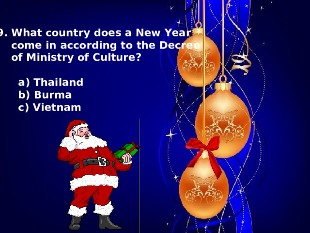 9. What country does a New Year  come in according to the Decree  of Ministry of Culture?   a) Thailand  b) Burma  c) Vietnam 