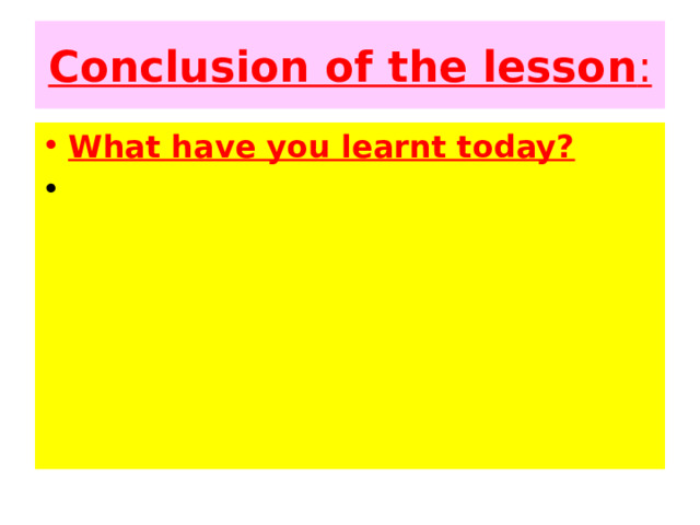 Conclusion of the lesson : What have you learnt today?   