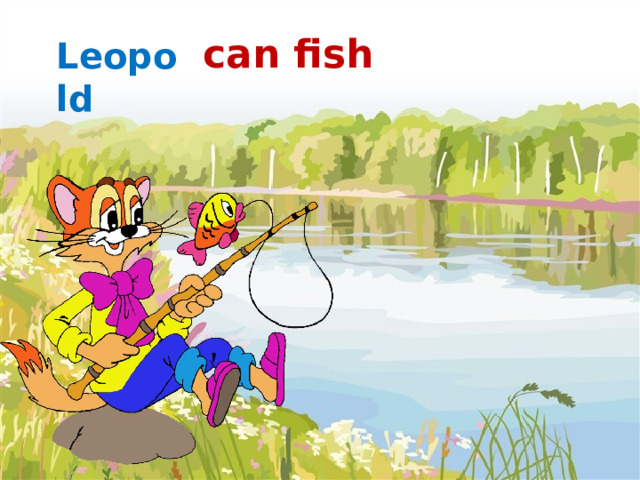 can fish Leopold  