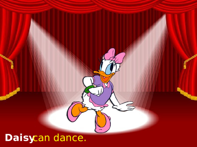 Daisy can dance. 