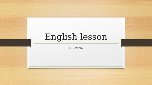 English lesson 6-Grade 