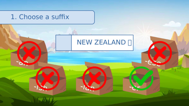 -an -ish -ian -er -ese 1. Choose a suffix NEW ZEALAND 🇳🇿 