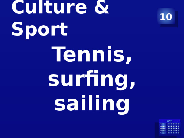 Culture & Sport 10 Tennis, surfing, sailing  