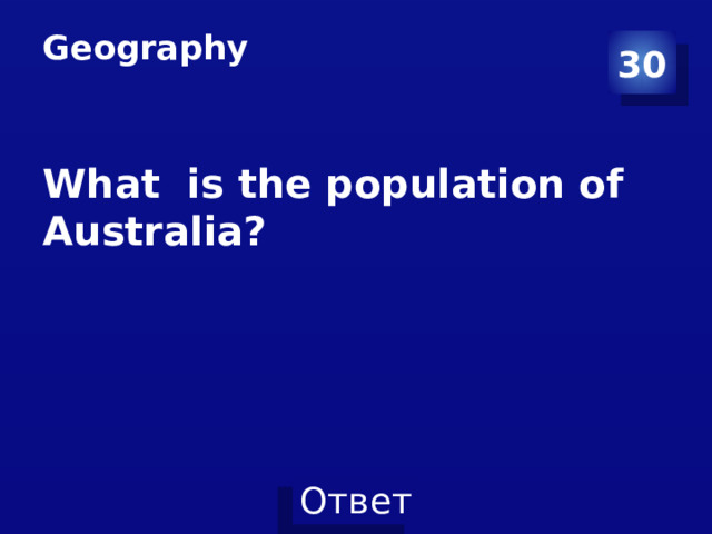 Geography   30 What is the population of Australia? 
