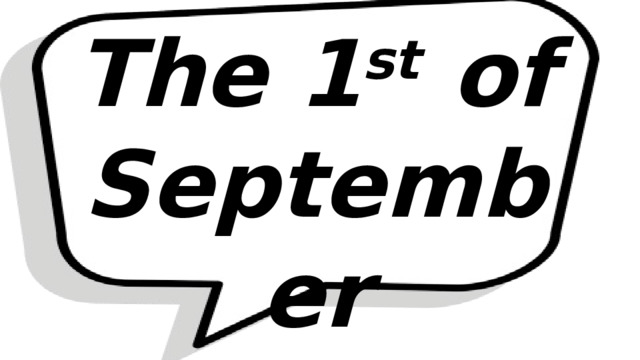 The 1 st of September 