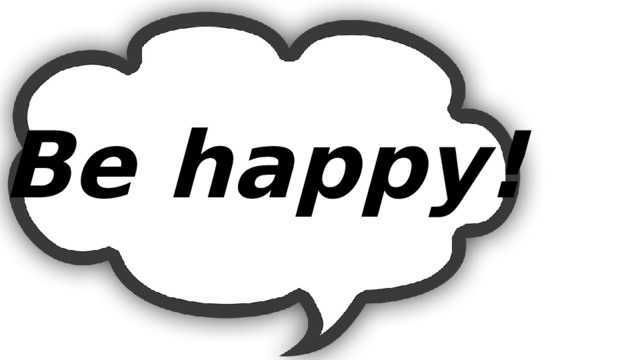 Be happy! 