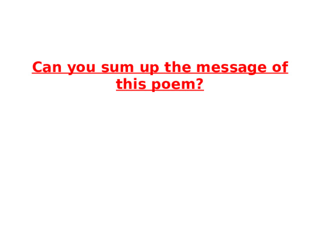 Can you sum up the message of this poem? 