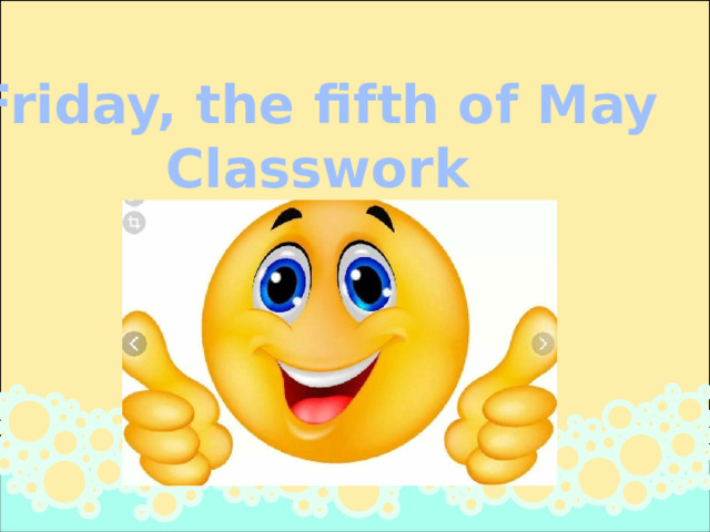 Friday, the fifth of May Classwork 