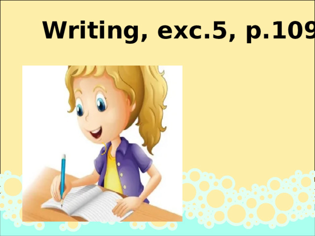 Writing, exc.5, p.109 