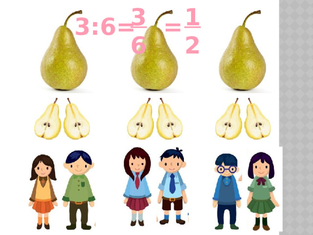 3 1 2 6 = 3:6= 