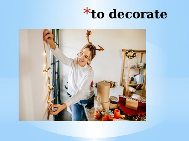 to decorate 