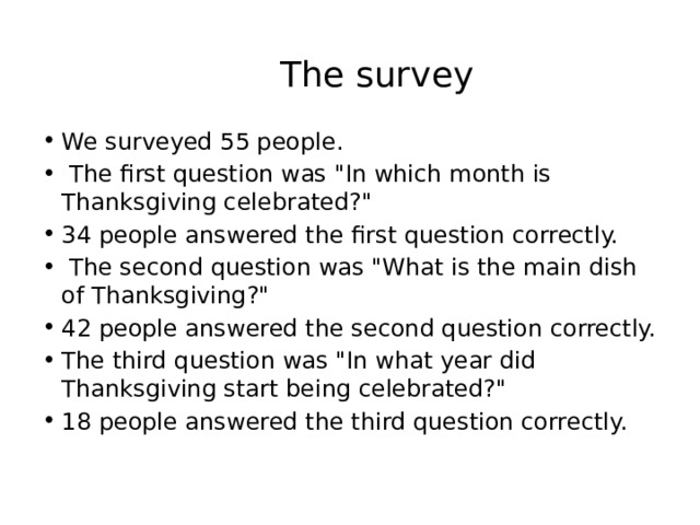 The survey We surveyed 55 people.  The first question was 