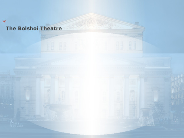  The Bolshoi Theatre  
