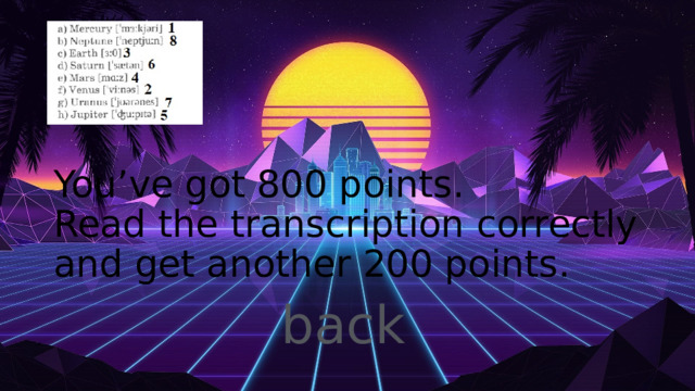 You’ve got 800 points.  Read the transcription correctly and get another 200 points. 