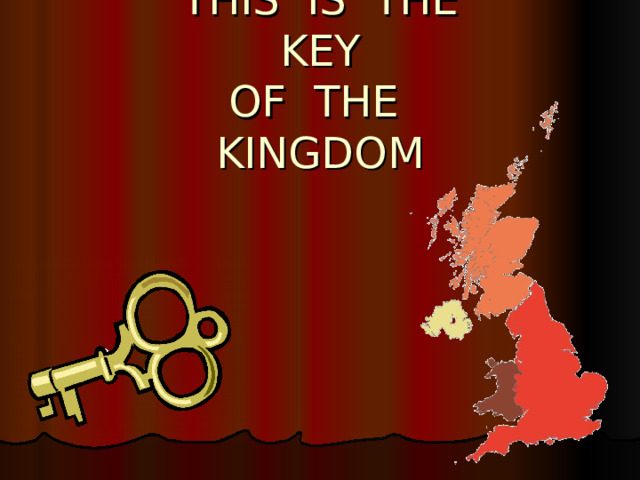  THIS  IS  THE  KEY  OF  THE  KINGDOM 