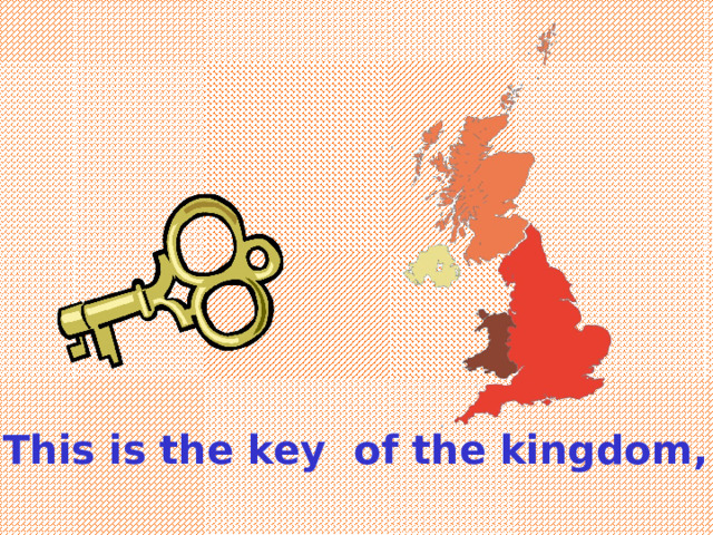 This is the key  of the kingdom , 