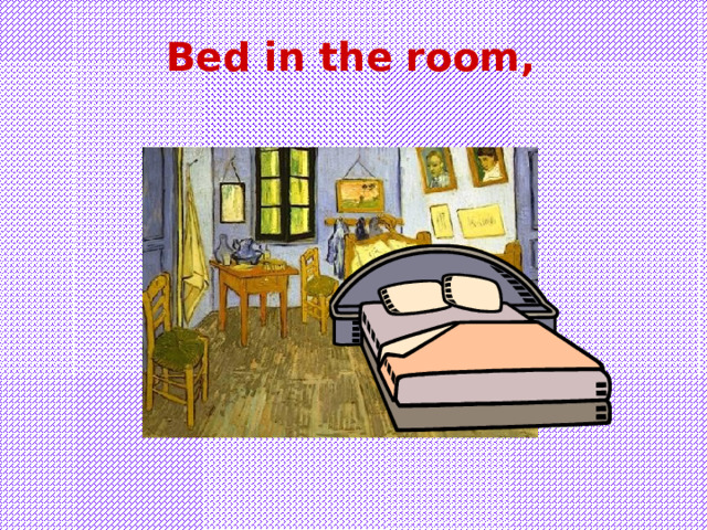 Bed in the room, 