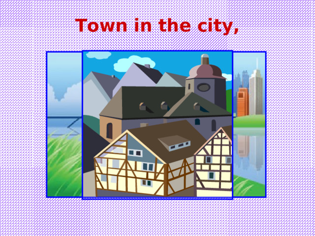 Town in the city, 