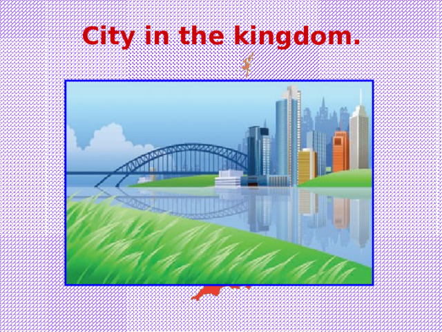 City in the kingdom. 